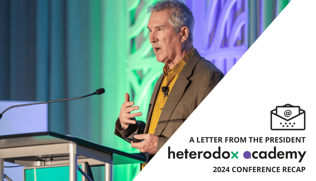Heterodox 2024 Conference Recap: A Letter from the President — Heterodox Academy